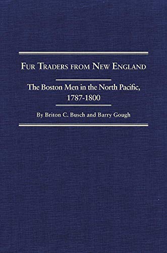 Stock image for Fur Traders from New England: The Boston Men in the North Pacific, 1787-1800, The Narratives of William DAne Phelps, William Sturgis and James Gilchrist Swan (Volume 18) (Northwest Historical Series) for sale by Jackson Street Booksellers