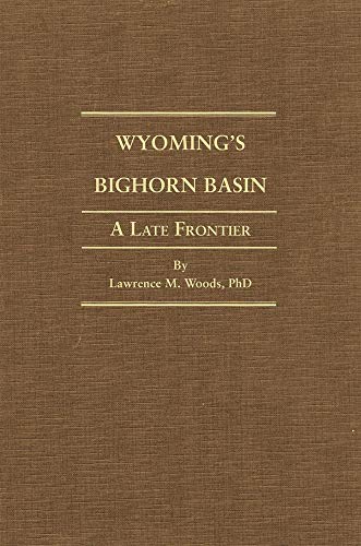 Beispielbild fr Wyoming's Big Horn Basin TO 1901:A Latr Frontier zum Verkauf von campbell's books