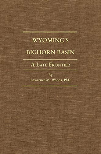 9780870622670: Wyoming's Big Horn Basin to 1901: A Late Frontier (Western Lands and Waters Series)