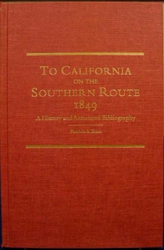 Beispielbild fr To California on the Southern Route 1849: A History and Annotated Bibliography (American Trails Series) zum Verkauf von Jackson Street Booksellers