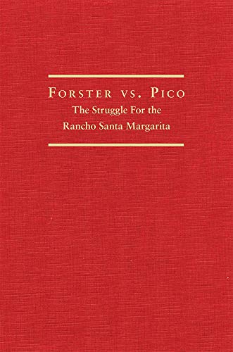 Forster Vs. Pico: The Struggle for the Rancho Santa Margarita