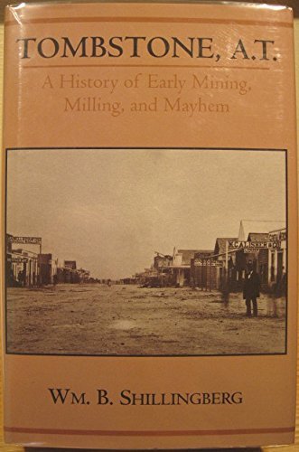 Imagen de archivo de Tombstone, A.T: A History of Early Mining, Milling, and Mayhem (WESTERN LANDS AND WATERS SERIES) a la venta por BooksRun