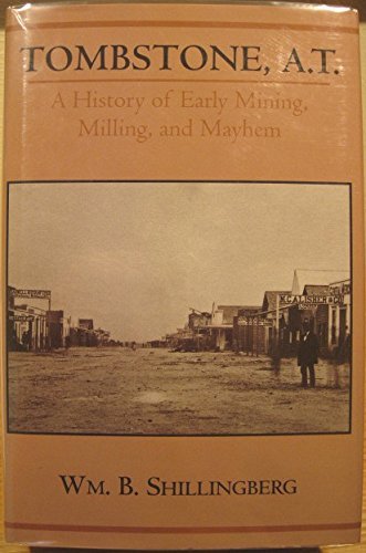 9780870622731: Tombstone, A.T: A History of Early Mining, Milling, and Mayhem (WESTERN LANDS AND WATERS SERIES)