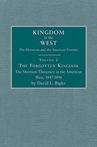 Beispielbild fr Forgotten Kingdom: The Mormon Theocracy in the American West, 1847-1896. zum Verkauf von Orrin Schwab Books