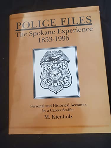 9780870622861: Police Files the Spokane Experience 1853-1995: Personal & Historical Accounts by a Career Staffer