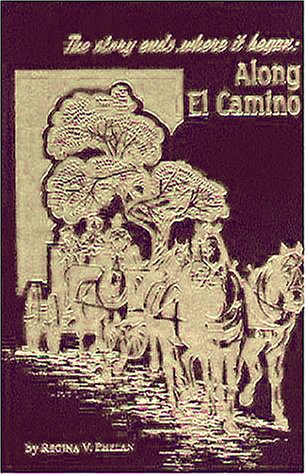 Imagen de archivo de The Story Ends Where It Began Along El Camino Real a la venta por -OnTimeBooks-