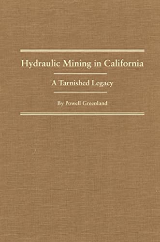 9780870623004: Hydraulic Mining in California: A Tarnished Legacy (Volume 20) (Western Lands and Waters Series)