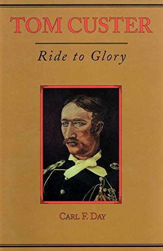 Tom Custer: Ride to Glory (Frontier Military Series XXII)