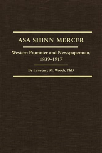 Asa Shinn Mercer: Western Promoter And Newspaperman, 1839-1917.