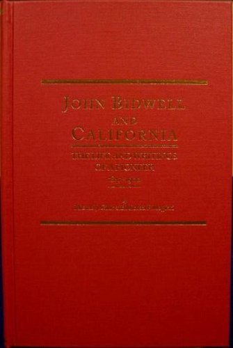 John Bidwell and California: The Life and Writings of a Pioneer, 1841-1900 (Western Frontiersmen ...