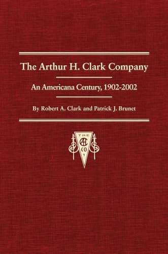 9780870623196: The Arthur H. Clark Company: An Americana Century, 1902–2002