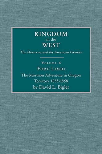 Fort Limhi: The Mormon Adventure in Oregon Territory, 1855-1858 (HARDCOVER)