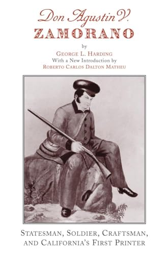 Stock image for Don Agustin V. Zamorano: Statesman, Soldier, Craftsman, and California's First Printer for sale by Recycle Bookstore