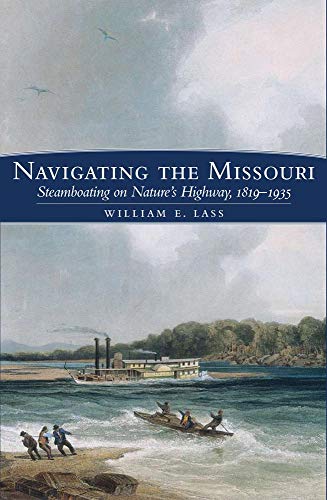 9780870623554: Navigating the Missouri: Steamboating on Nature's Highway, 1819–1935