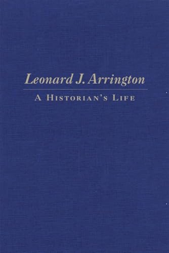 Beispielbild fr Leonard J. Arrington: A Historian's Life zum Verkauf von Alexander Books (ABAC/ILAB)