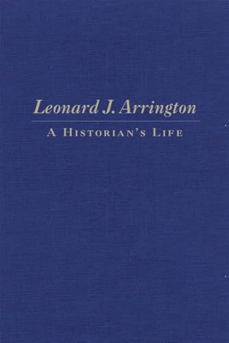 Leonard J. Arrington: A Historian's Life