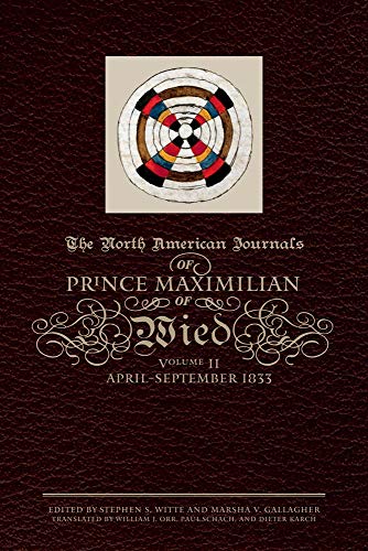 Imagen de archivo de The North American Journals of Prince Maximilian of Wied: May 1832 "April 1833 (Volume 1) a la venta por Southern Maryland Books