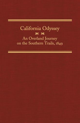 Beispielbild fr California Odyssey: An Overland Journey on the Southern Trails, 1849 (Volume 21) (The American Trails Series) zum Verkauf von Chaparral Books