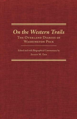 On the Western Trails: The Overland Diaries of Washington Peck