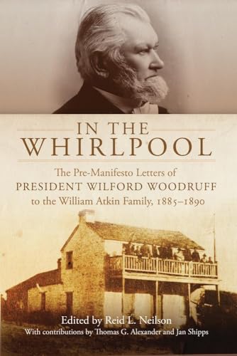 Stock image for In the Whirlpool: The Pre-Manifesto Letters of President Wilford Woodruff to the William Atkin Family, 1885-1890 for sale by Sugarhouse Book Works, LLC