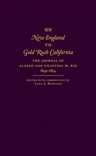 9780870623929: New England to Gold Rush California: The Journal of Alfred and Chastina W. Rix, 1849-1854