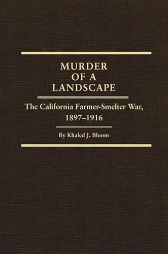 Beispielbild fr Murder of a Landscape: The California Farmer-Smelter War 1897-1916 (Wester Lands and Water SEries XXIV) zum Verkauf von Tsunami Books