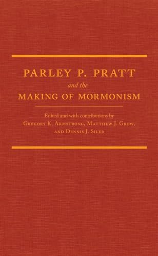 Beispielbild fr Parley P. Pratt and the Making of Mormonism zum Verkauf von Blackwell's