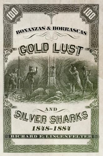 Bonanzas & Borrascas: Gold Lust and Silver Sharks, 1848-1884.
