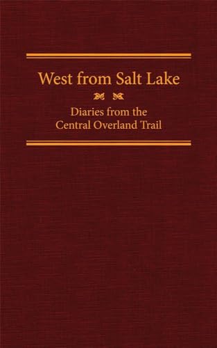 Stock image for West from Salt Lake: Diaries from the Central Overland Trail (Volume 23) (The American Trails Series) for sale by Tin Can Mailman, Arcata