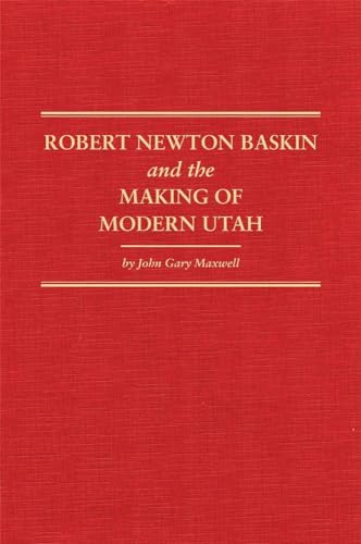 Beispielbild fr Robert Newton Baskin and the Making of Modern Utah (Western Frontiersmen Series) zum Verkauf von Utah Book and Magazine