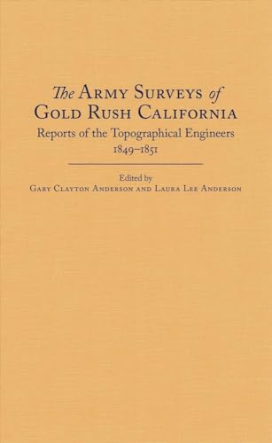 Stock image for The Army Surveys of Gold Rush California: Reports of Topographical Engineers, 1849?1851 for sale by Books From California