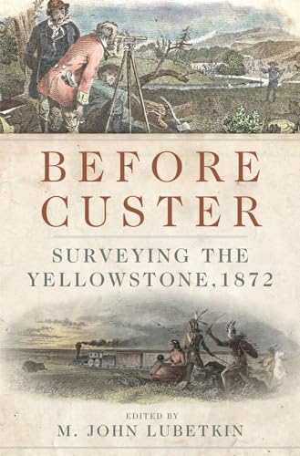 Imagen de archivo de Before Custer, Volume 33: Surveying the Yellowstone, 1872 a la venta por ThriftBooks-Dallas