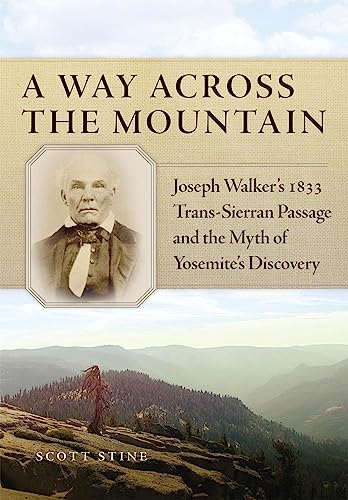 9780870624322: A Way Across the Mountain: Joseph Walker's 1833 Trans-sierran Passage and the Myth of Yosemite's Discovery