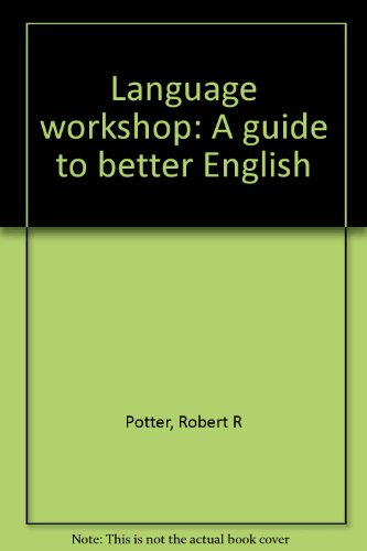 Language workshop: A guide to better English (9780870652783) by Potter, Robert R