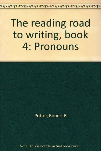 The reading road to writing, book 4: Pronouns (9780870654404) by Potter, Robert R