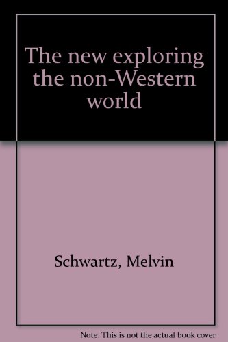 The new exploring the non-Western world (9780870655333) by Schwartz, Melvin