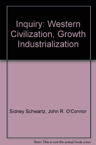 Imagen de archivo de Inquiry: Western Civilization, Growth Industrialization a la venta por Gene The Book Peddler