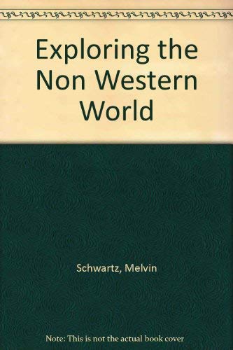 Exploring the Non Western World (9780870659386) by Schwartz, Melvin; O'Connor, John R.