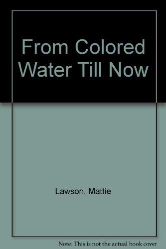 Stock image for From Colored Water Till Now for sale by ThriftBooks-Atlanta