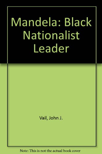 Beispielbild fr Mandela: Black Nationalist Leader Vail, John J. zum Verkauf von Re-Read Ltd