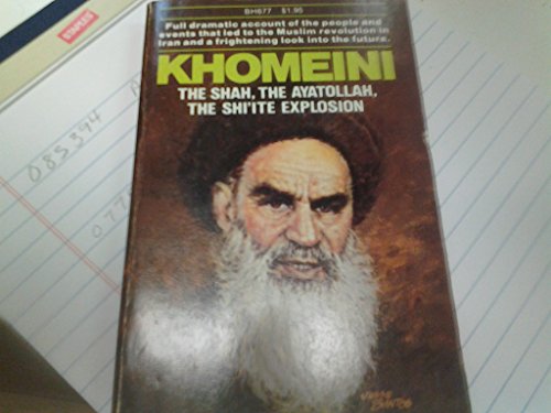 Beispielbild fr Khomeine, the Shah, the Ayatollah, the Shi'Ite Explosion zum Verkauf von Cameron Park Books