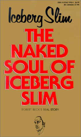 9780870679988: The Naked Soul of Iceberg Slim