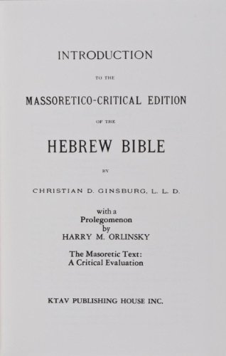 Introduction to the Massoretico-Critical Edition of the Hebrew Bible - Ginsburg, Christian