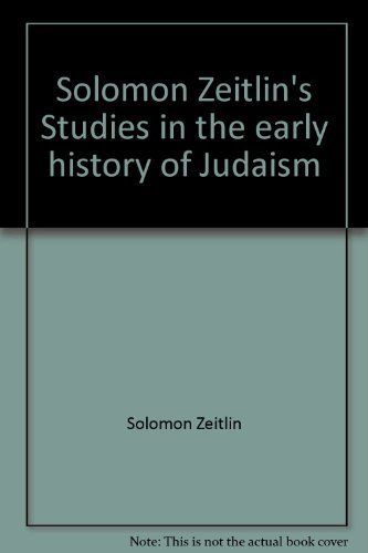 Solomon Zeitlin's Studies in the Early History of Judaism, Volume III: Judaism and Christianity