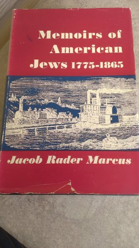 Memoirs of American Jews, 1775-1865 (Three Volumes in Two)