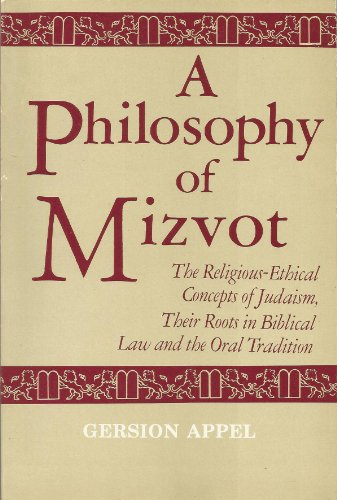 Stock image for Philosophy of Mizvot: The Religious Ethical Concepts of Judaism, Their Roots in Biblical Law and the Oral Tradition for sale by Wonder Book