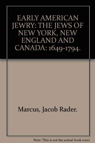 Early American Jewry: The Jews of New York, New England, and Canada, 1649-1794. (Volume One)