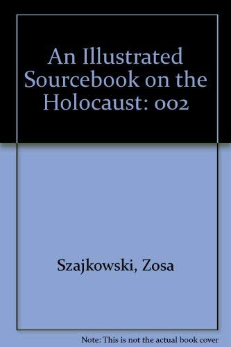 An Illustrated Sourcebook on the Holocaust (002) (9780870682957) by Szajkowski, Zosa