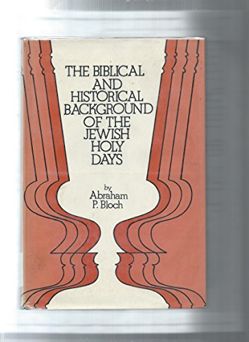 The Biblical and Historical Background of the Jewish Holidays