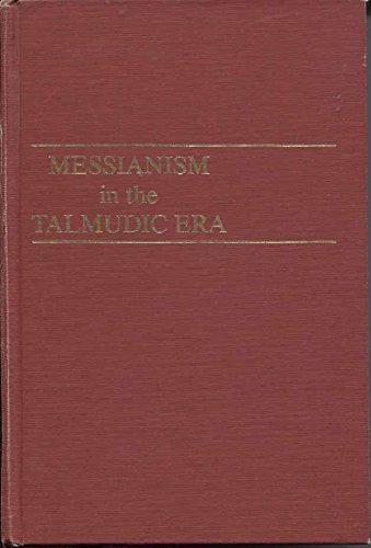 Stock image for Messianism in the Talmudic Era for sale by Redux Books